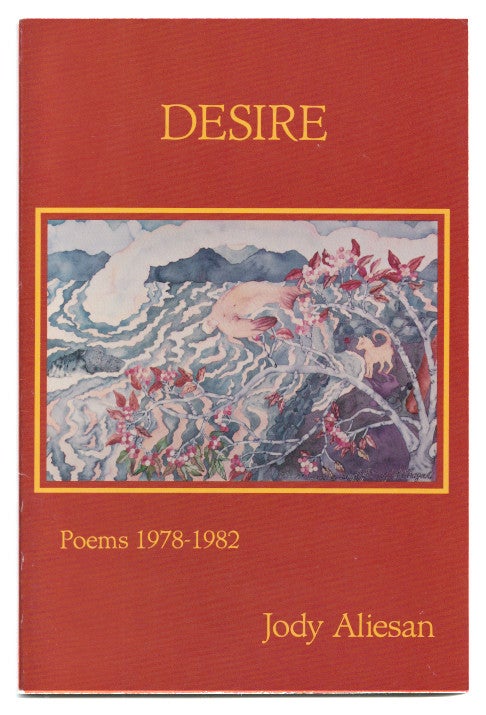 Item #005507150 Desire: Poems 1978-1982. Jody Aliesan.
