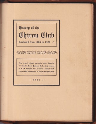 History of the Chiron Club from its organization in 1886 to 1904 [with] History of the Chiron Club continued from 1904 to 1926. Two Volumes