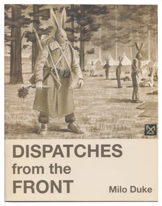 Item #005507184 Dispatches from the Front. A Fable of the Conquest. Milo Duke