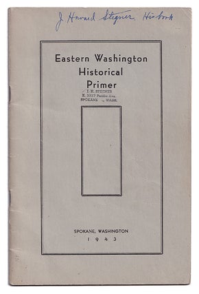 Item #005508853 Eastern Washington Historical Primer: Presenting dates and facts of some of the...