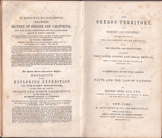 The Oregon Territory, its History and Discovery; including an account of the Convention of the Escurial, also, the treaties and negotiations between the United States and Great Britain, held at various times for the settlement of a boundary Line....