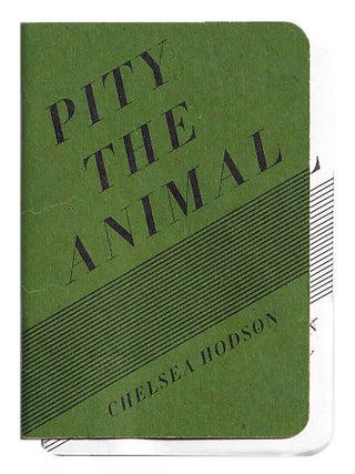 Item #005509269 Pity the Animal. Chelsea Hodson