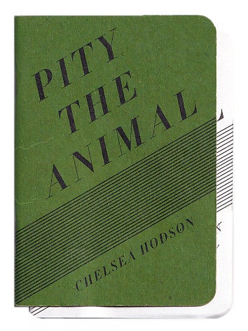 Item #005509269 Pity the Animal. Chelsea Hodson.