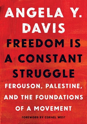 Item #005510423 Freedom Is a Constant Struggle: Ferguson, Palestine, and the Foundations of a...