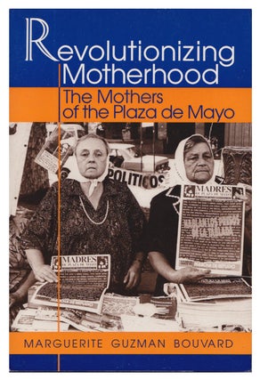 Item #005511085 Revolutionizing Motherhood: The Mothers of the Plaza de Mayo (Latin American...