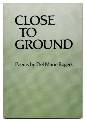 Item #005512723 Close to Ground. Del Marie Rogers