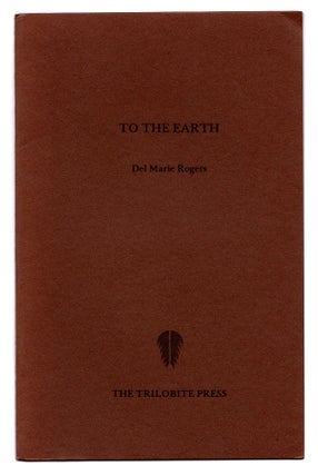 Item #005512725 To The Earth. Del Marie Rogers