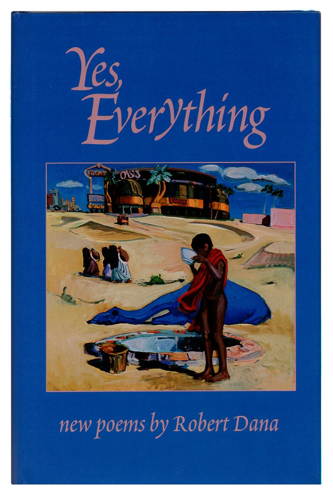 Item #005512743 Yes, Everything: New Poems. Robert Dana.