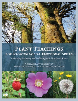 Item #005513771 Plant Teachings for Growing Social-Emotional Skills. Elise Krohn, GRuB, Northwest...