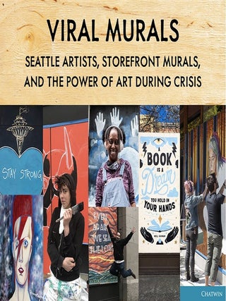 Item #005514534 Viral Murals: Seattle Artists, Storefront Murals, and the Power of Art During...
