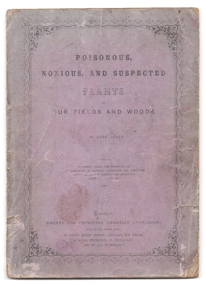 Item #005515058 Poisonous, Noxious, and Suspected Plants of our Fields and Woods. Anne Pratt.