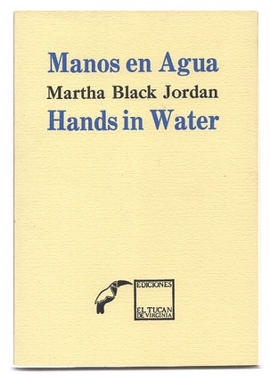 Item #005515290 Manos en Agua / Hands in Water - Poemas / Poems. Martha Black Jordan