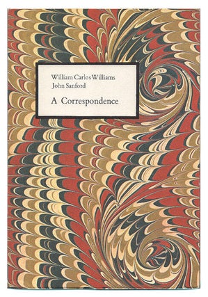 Item #005516836 William Carlos Williams and John Sanford: A Correspondence. William Carlos...