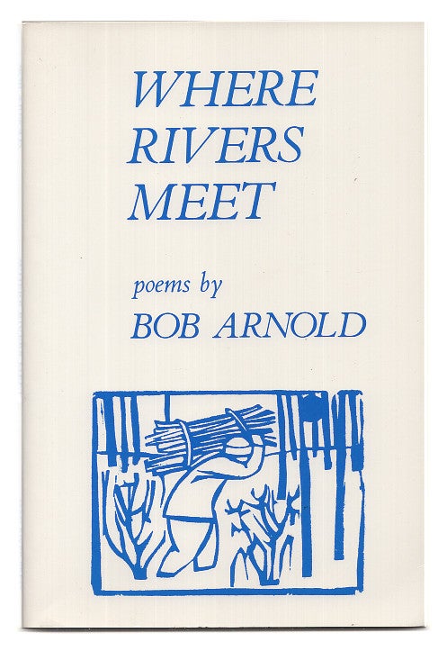 Item #005518124 Where Rivers Meet. Bob Arnold.