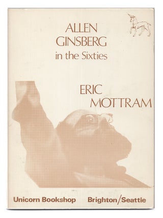 Item #005518723 Allen Ginsberg in the Sixties. Allen Ginsberg, Eric Mottram