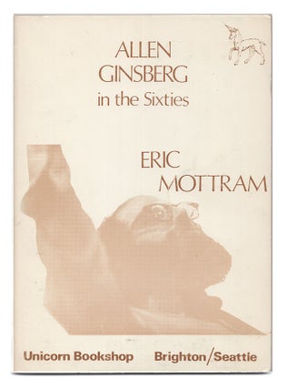 Item #005518723 Allen Ginsberg in the Sixties. Allen Ginsberg, Eric Mottram