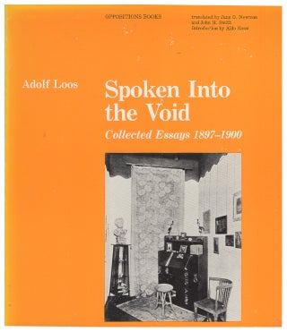 Item #005520172 Spoken into the Void: Collected Essays by Adolf Loos, 1897-1900. Adolf Loos