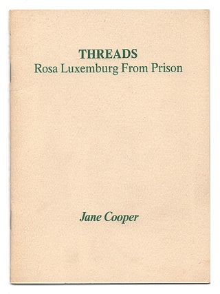 Item #005520401 Threads: Rosa Luxemburg From Prison. Jane Cooper