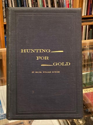 Item #005522321 Hunting for Gold: Reminiscences of Personal Experience and Research in the Early...