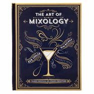 Item #005522970 The Art of Mixology: Classic Cocktails and Curious Concoctions. Parragon Books