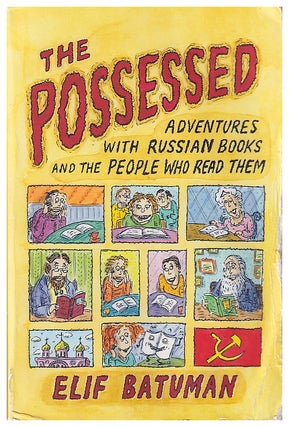 Item #005524139 The Possessed: Adventures with Russian Books and the People Who Read Them. Elif...