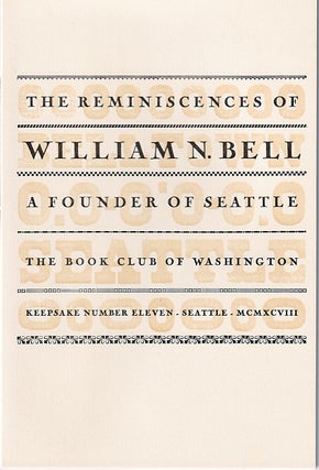 Item #005524152 The Reminiscences Of William N. Bell: A Founder Of Seattle. J. J. Dillon