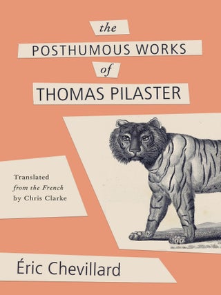 Item #005524708 The Posthumous Works of Thomas Pilaster. Eric Chevillard, Chris Clarke