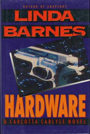 Item #0117377 Hardware: A Carlotta Carlyle Novel. Linda Barnes