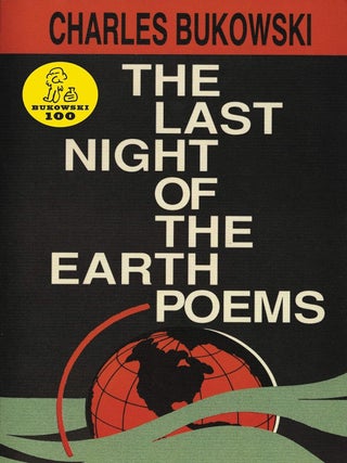 Item #0132388 The Last Night of the Earth Poems. Charles Bukowski