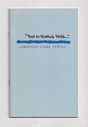 Item #0222799 'Next to Mother's Milk ...'. Lawrence Clark Powell