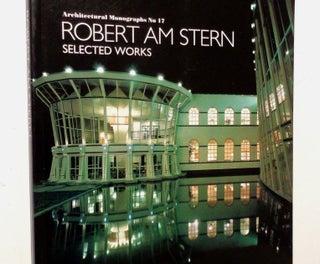 Item #0227481 Robert AM Stern: Selected Works. Robert A. M. Stern