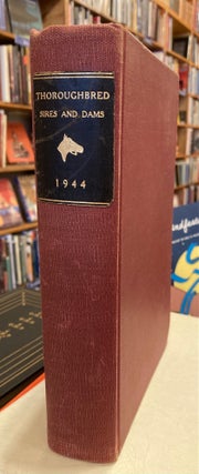 Item #0348754 Thoroughbred Sires and Dams 1944. The Blood-Horse, compilers