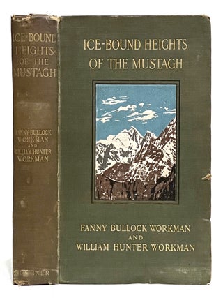 Item #0389615 Ice-Bound Heights of the Mustagh: An Account of Two Seasons of Pioneer Exploration...