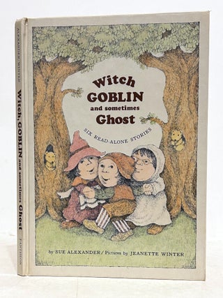 Item #0406224 Witch, Goblin, and sometimes Ghost: Six Stories. Sue Alexander