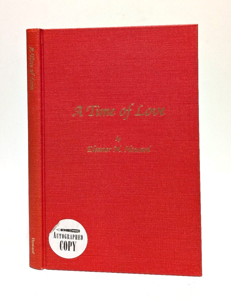 Item #0425371 A Time of Love. Eleanor M. Howard.