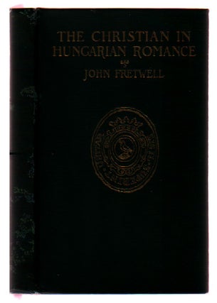 Item #0473635 The Christian in Hungarian Romance. John Fretwell