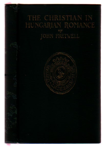 Item #0473635 The Christian in Hungarian Romance. John Fretwell.