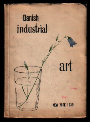 Item #0484744 Modern Danish Industrial Art: New York 1939. Art Handicraft Association, Permanent...