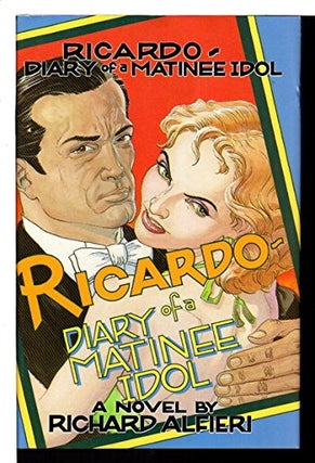 Item #049597 Ricardo--Diary of a Matinee Idol. Richard Alfieri