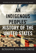 Item #600068 An Indigenous Peoples' History of the United States (REVISIONING HISTORY). Roxanne...