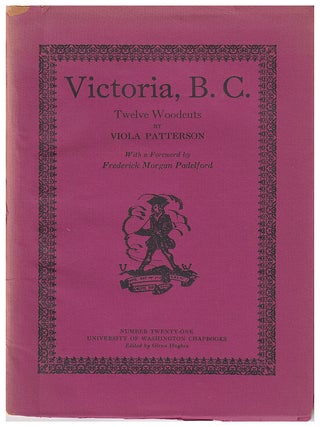 Item #600384 Victoria, B. C.: Twelve Woodcuts (University of Washington Chapbooks; 21). Viola...