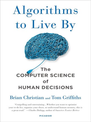 Item #600500 Algorithms to Live By: The Computer Science of Human Decisions. Brian Christian,...