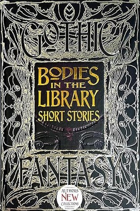 Item #601063 Bodies in the Library Short Stories (Gothic Fantasy