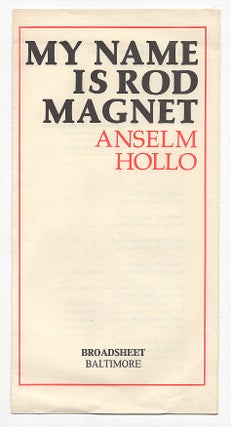 Item #601355 My Name Is Rod Magnet. Anselm Hollo