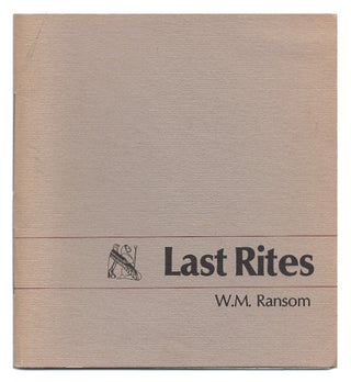 Item #601491 Last Rites. W. M. RANSOM