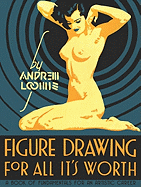 Item #602010 Figure Drawing for All It's Worth. Andrew Loomis.