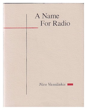 Item #602546 A Name For Radio. Nico Vassilakis