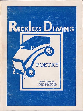 Item #602619 Reckless Driving: Prose & Poetry. Andy Hoffmann, Steven Creson, John Studholme