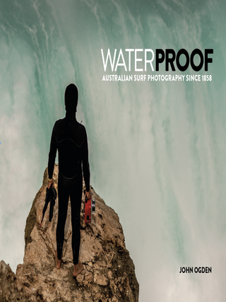 Item #602898 Waterproof - Australian Surf Photography Since 1858. John Ogden