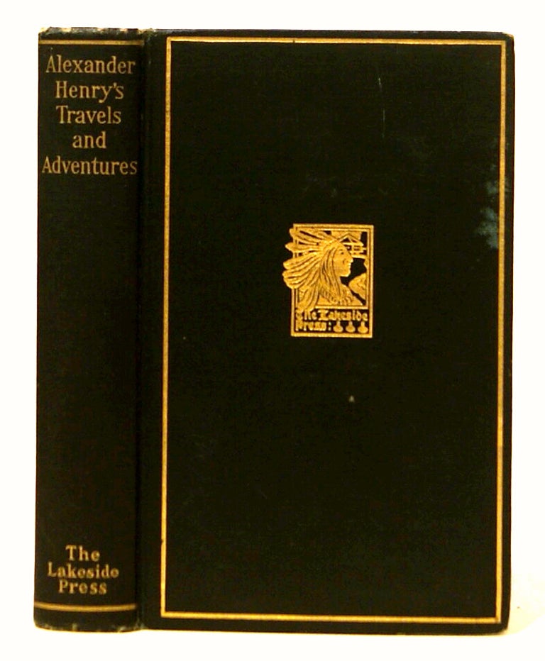Item #603710 Alexander Henry's Travels and Adventures in the Years 1760-1776. Milo Milton Quaife.